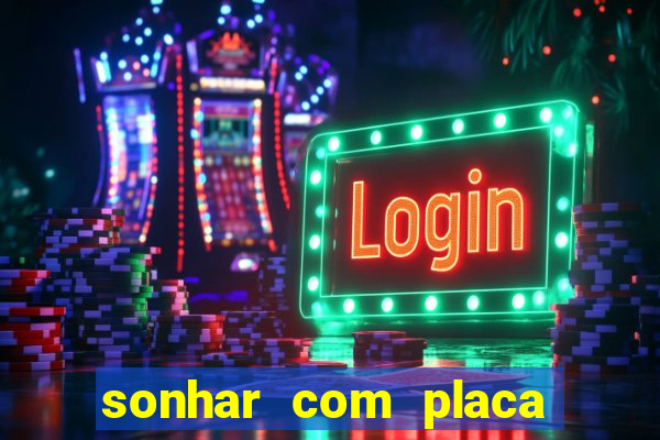 sonhar com placa de carro