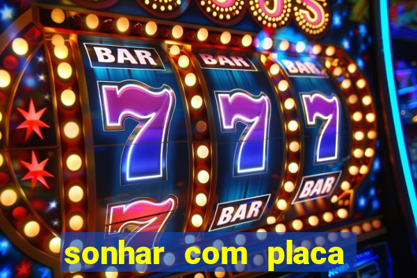 sonhar com placa de carro