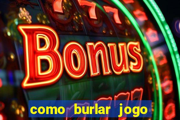 como burlar jogo do tigre