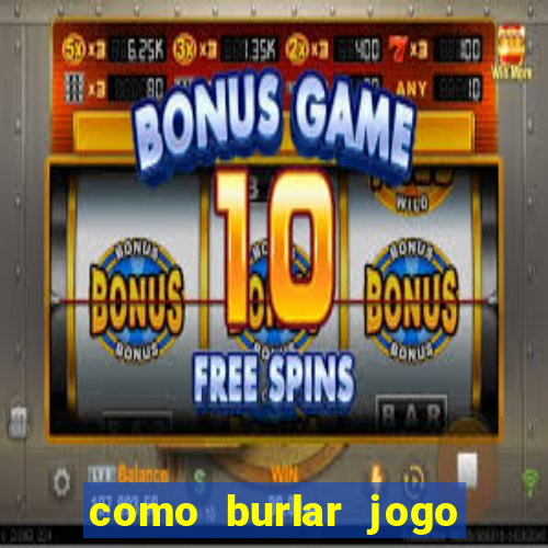 como burlar jogo do tigre