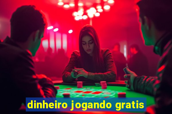 dinheiro jogando gratis