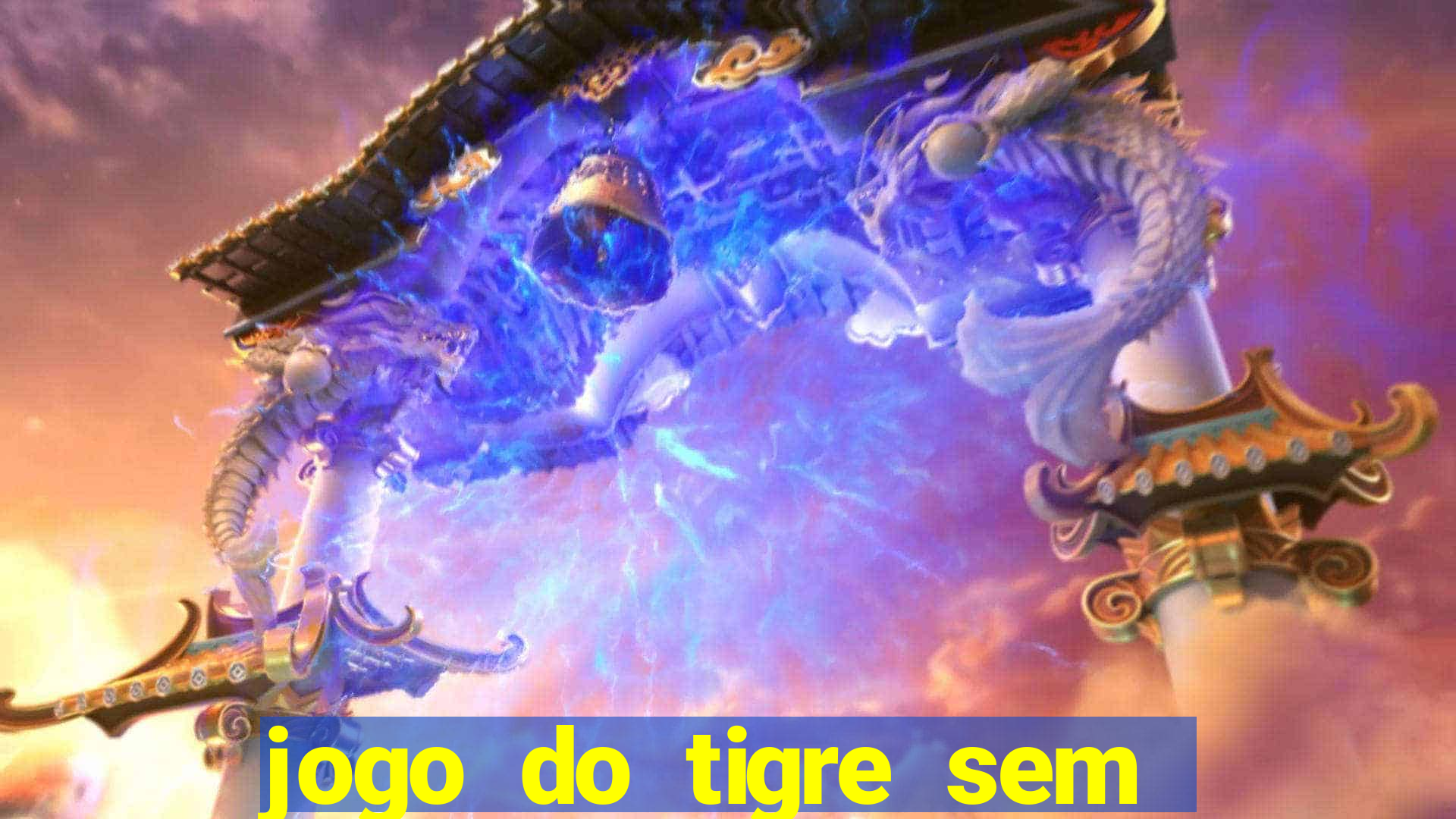 jogo do tigre sem colocar dinheiro