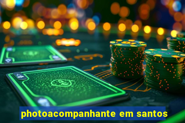 photoacompanhante em santos