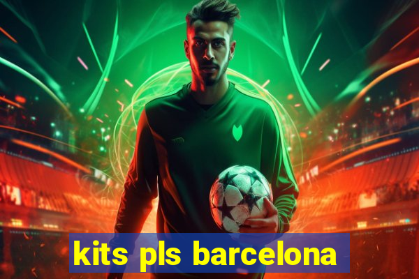 kits pls barcelona