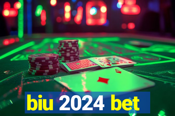 biu 2024 bet