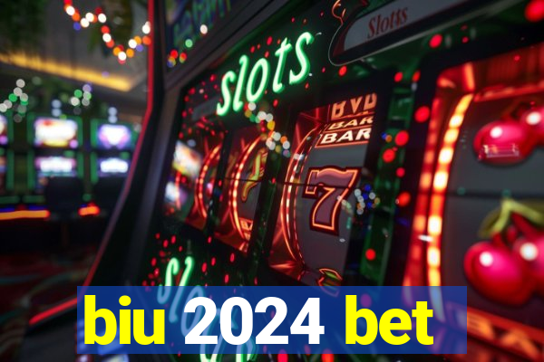 biu 2024 bet