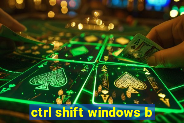 ctrl shift windows b