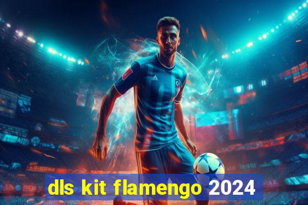 dls kit flamengo 2024