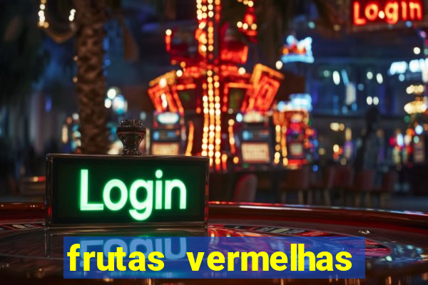 frutas vermelhas nomes e fotos