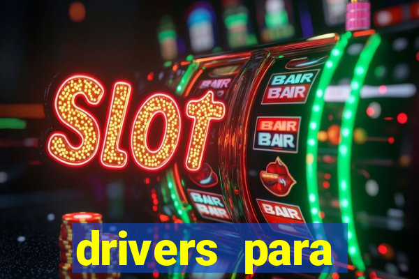 drivers para windows 7 64 bits