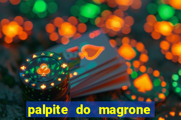 palpite do magrone para hoje