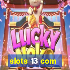 slots 13 com