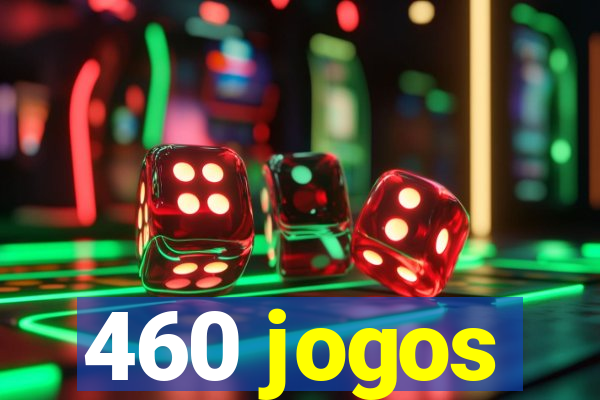 460 jogos