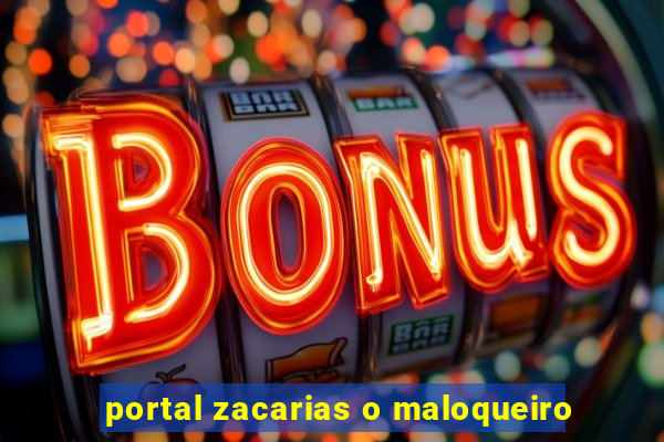 portal zacarias o maloqueiro