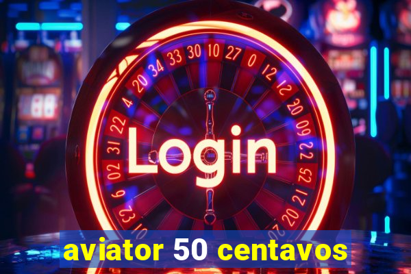 aviator 50 centavos