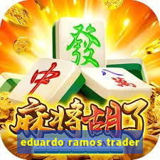 eduardo ramos trader