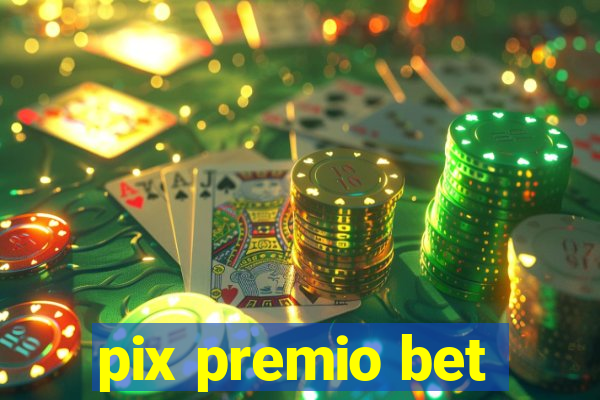 pix premio bet