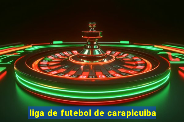 liga de futebol de carapicuiba