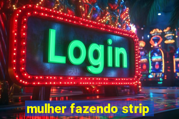 mulher fazendo strip