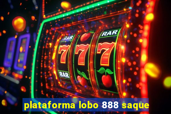 plataforma lobo 888 saque