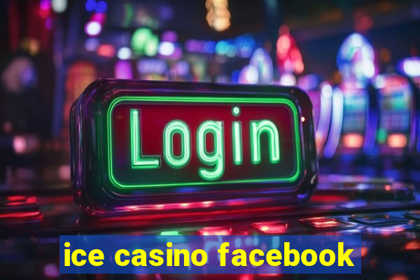 ice casino facebook