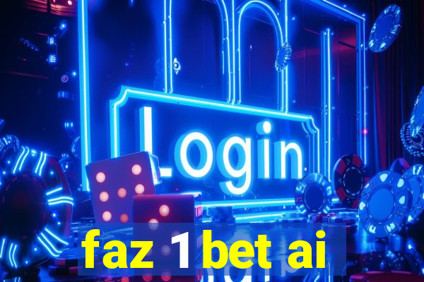 faz 1 bet ai