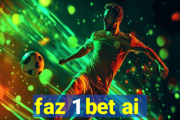 faz 1 bet ai