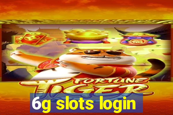 6g slots login