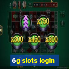 6g slots login