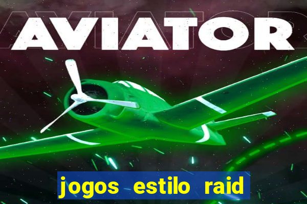 jogos estilo raid shadow legends