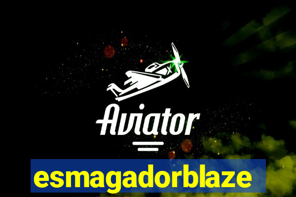 esmagadorblaze