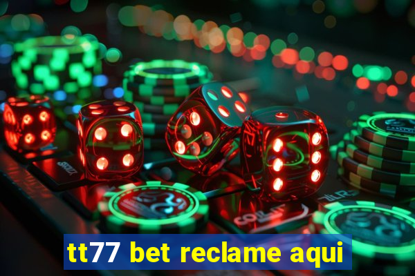 tt77 bet reclame aqui