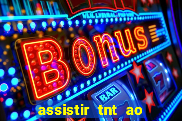 assistir tnt ao vivo gratis online