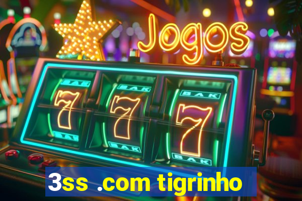 3ss .com tigrinho