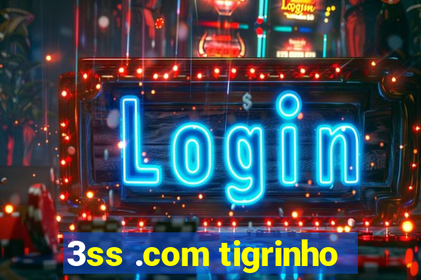 3ss .com tigrinho