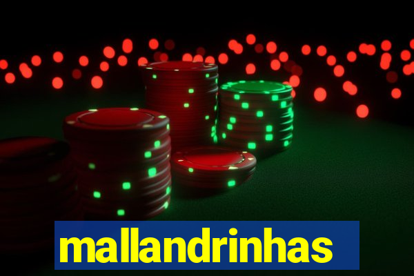 mallandrinhas