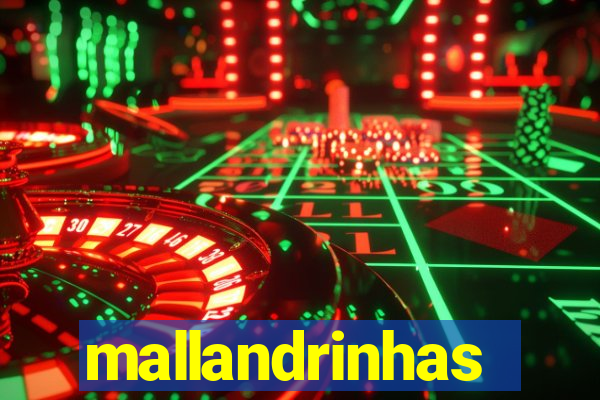 mallandrinhas