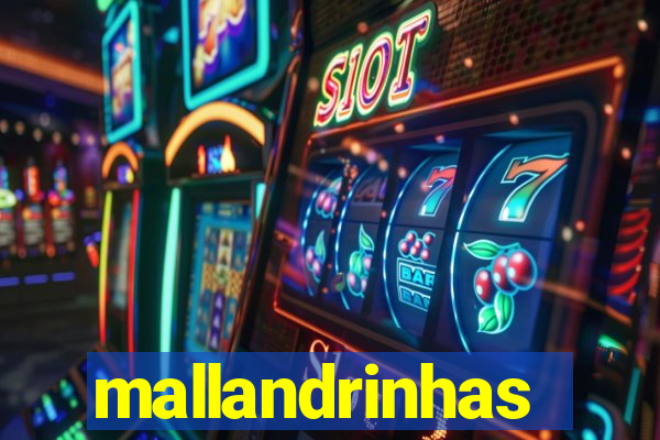 mallandrinhas