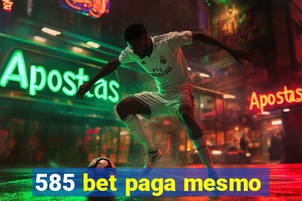 585 bet paga mesmo