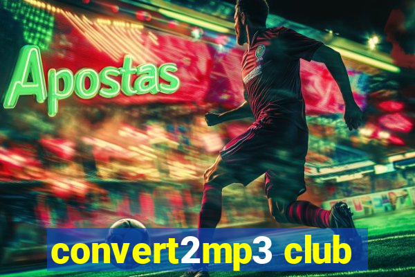 convert2mp3 club