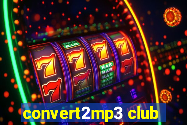 convert2mp3 club