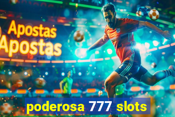 poderosa 777 slots