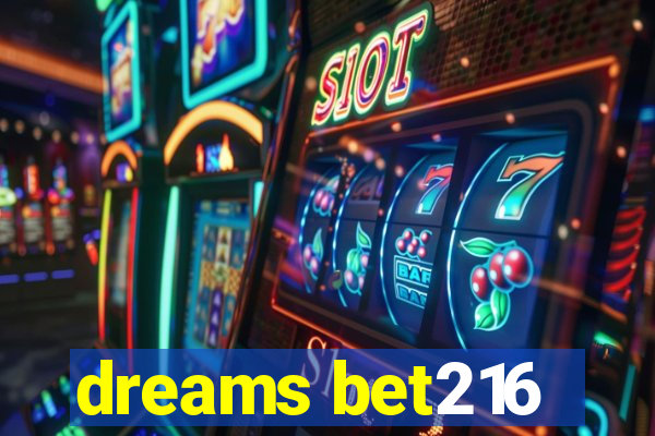 dreams bet216