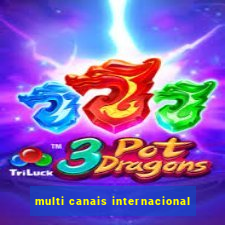 multi canais internacional