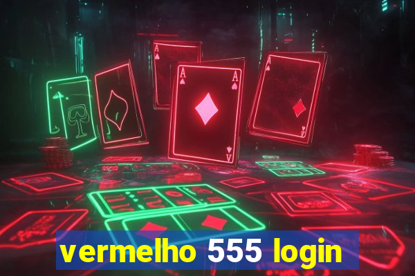 vermelho 555 login