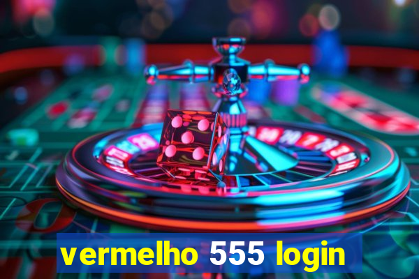 vermelho 555 login