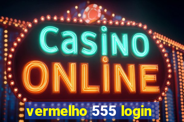 vermelho 555 login