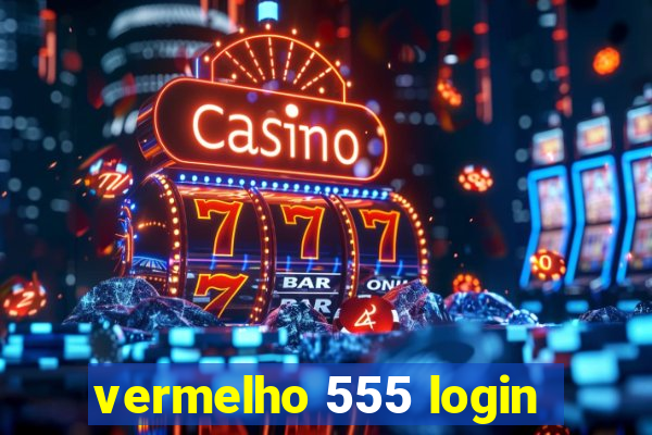 vermelho 555 login