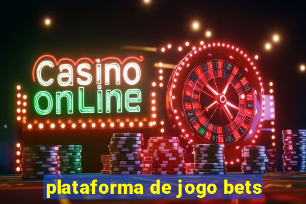 plataforma de jogo bets