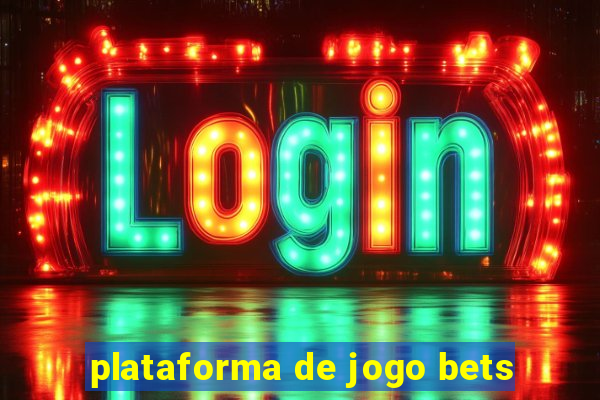 plataforma de jogo bets